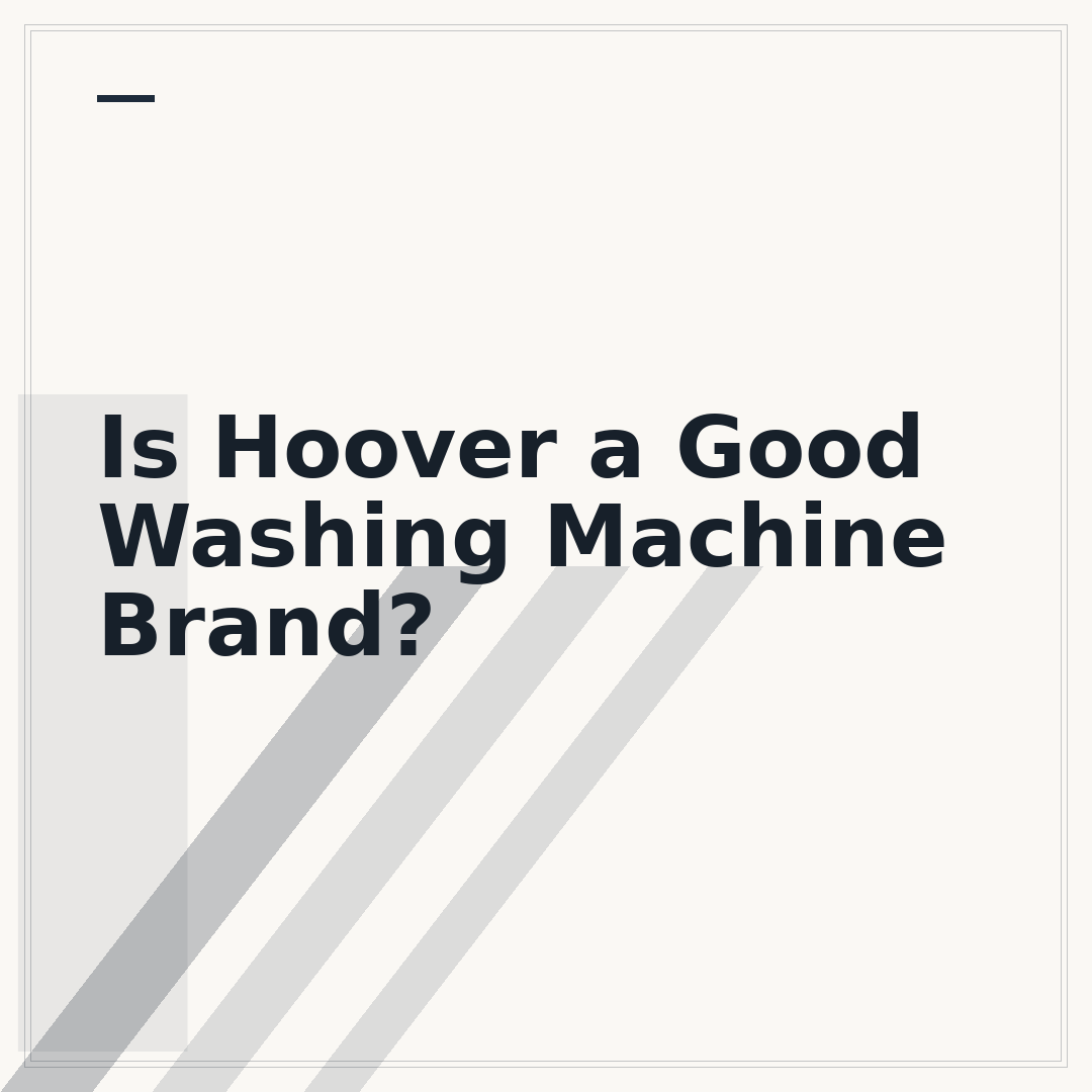 Is Hoover a Good Washing Machine Brand?