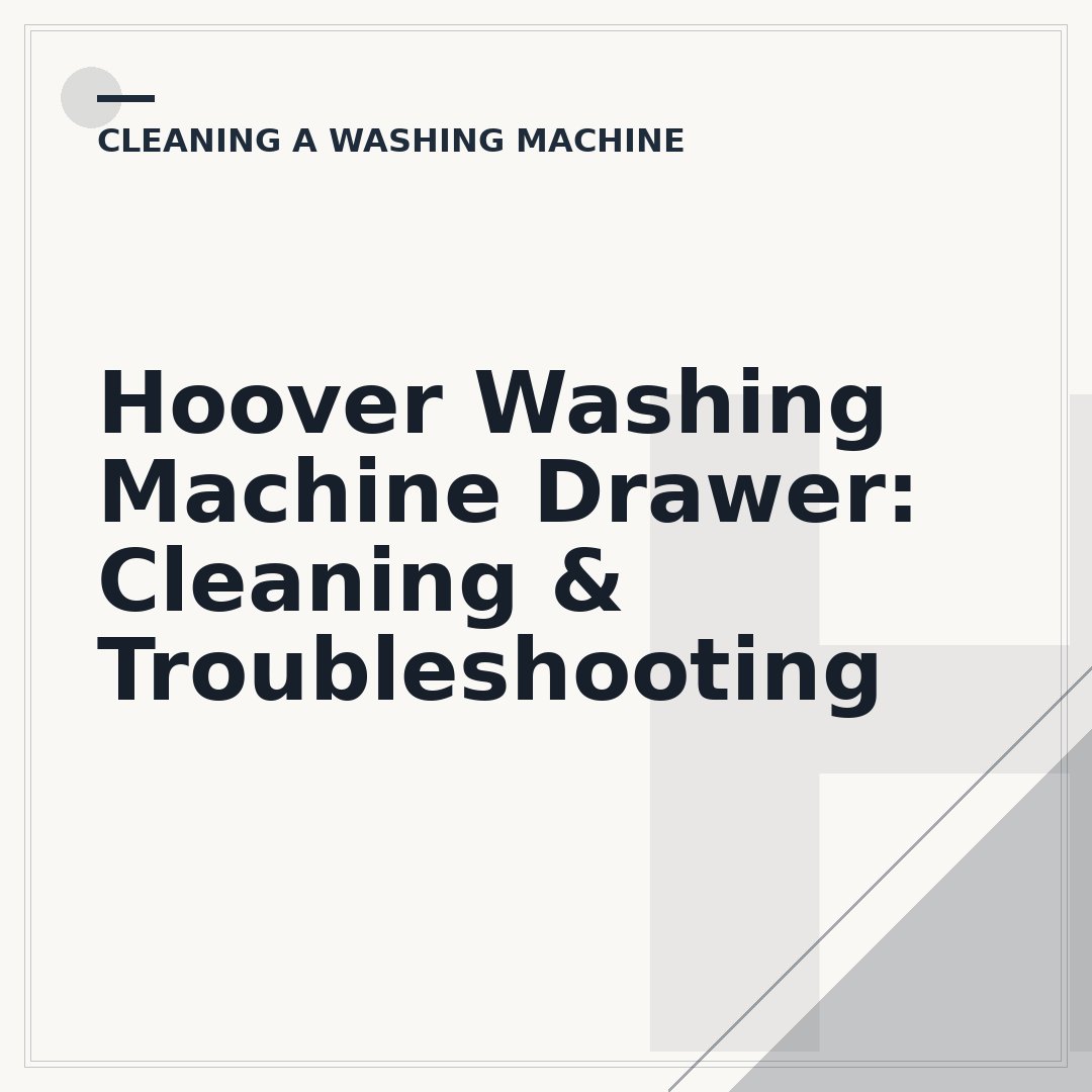 Hoover Washing Machine Drawer: Cleaning & Troubleshooting