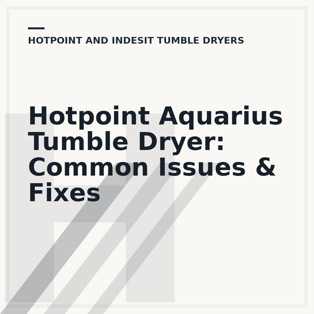 Hotpoint Aquarius Tumble Dryer: Common Issues & Fixes