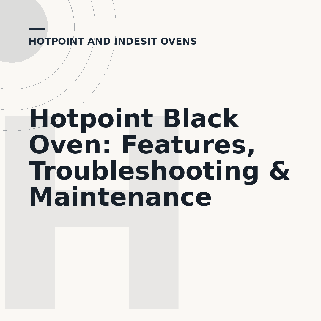 Hotpoint Black Oven: Features, Troubleshooting & Maintenance