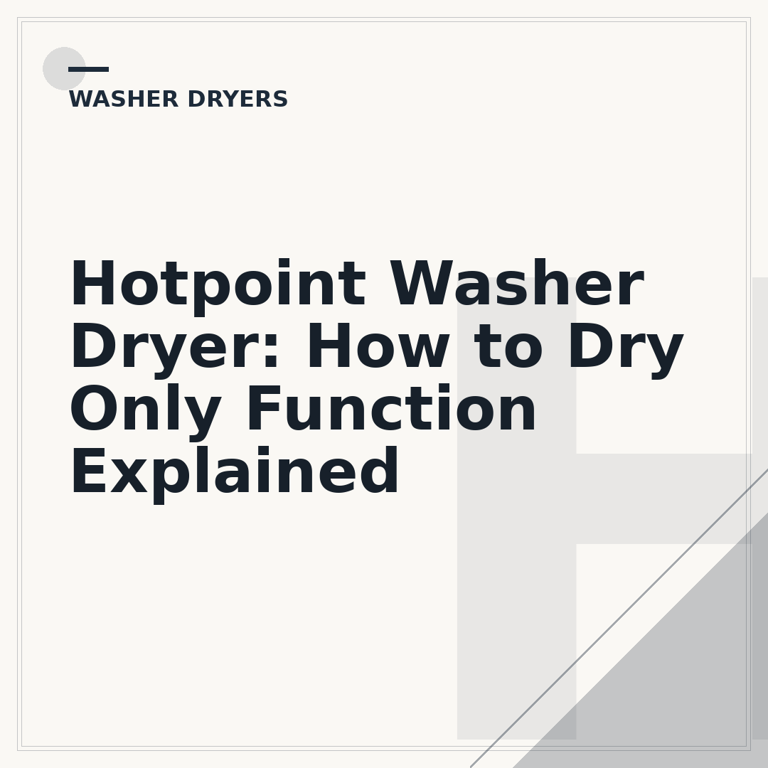 Hotpoint Washer Dryer: How to Dry Only Function Explained