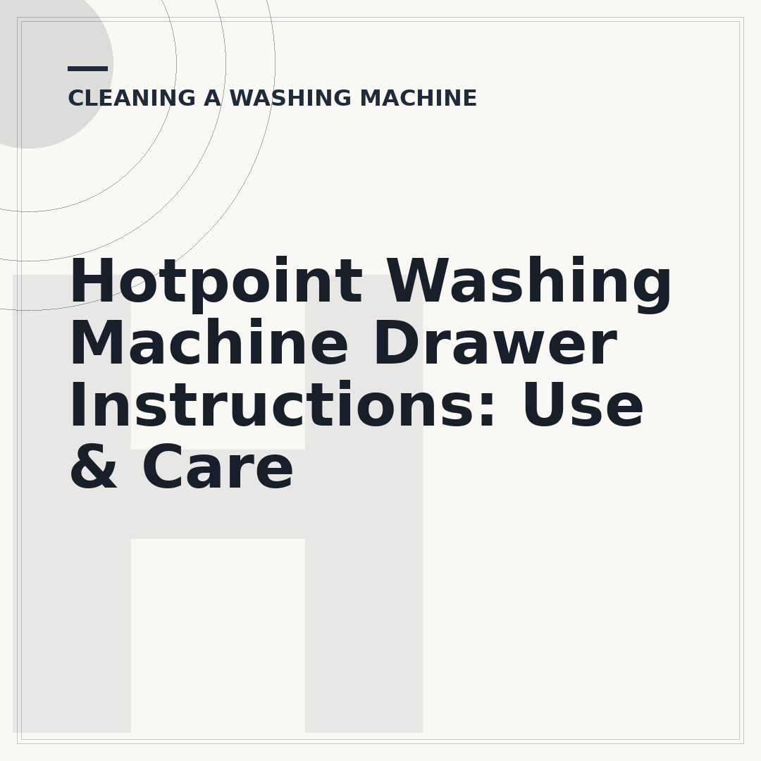 Hotpoint Washing Machine Drawer Instructions: Use & Care
