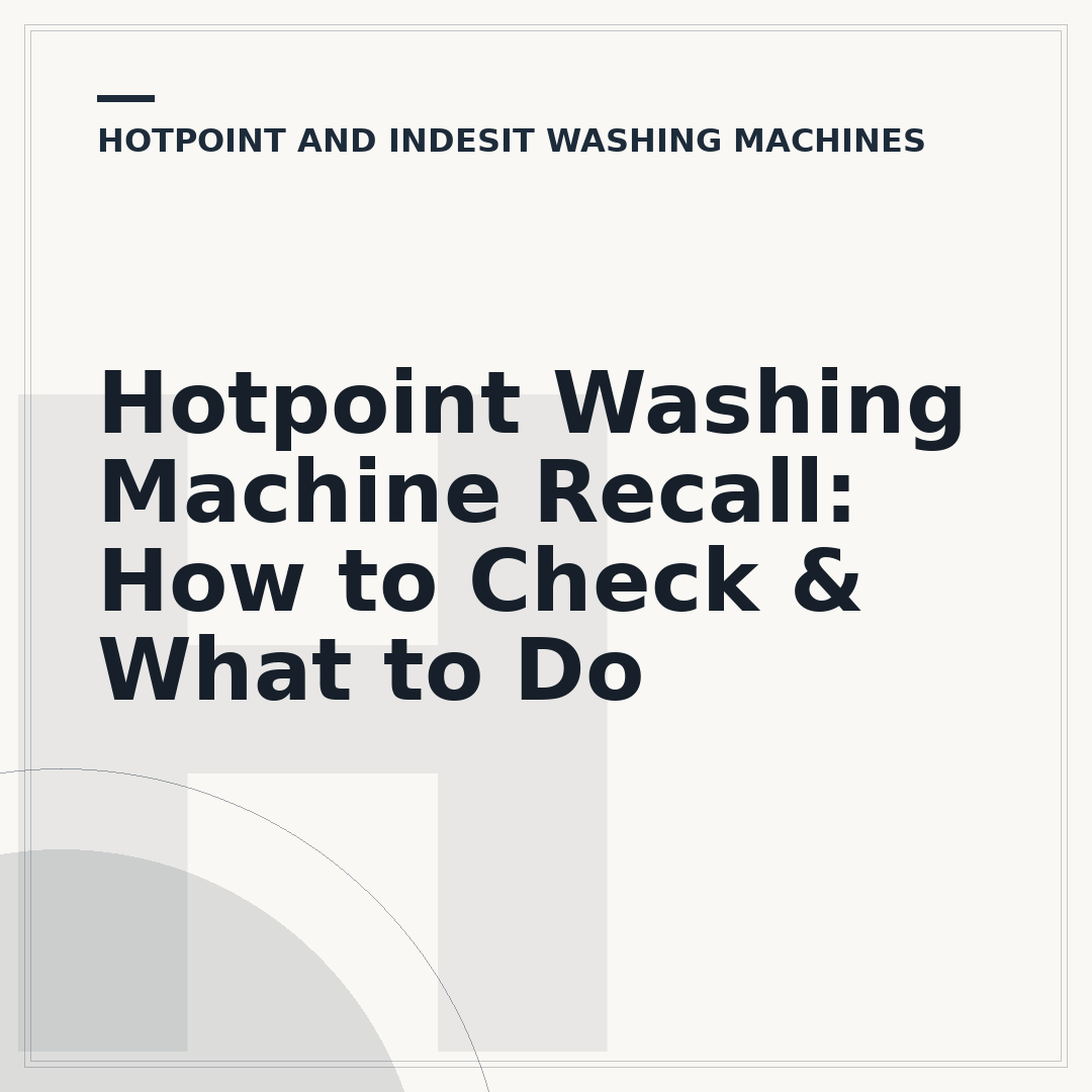 Hotpoint Washing Machine Recall: How to Check & What to Do