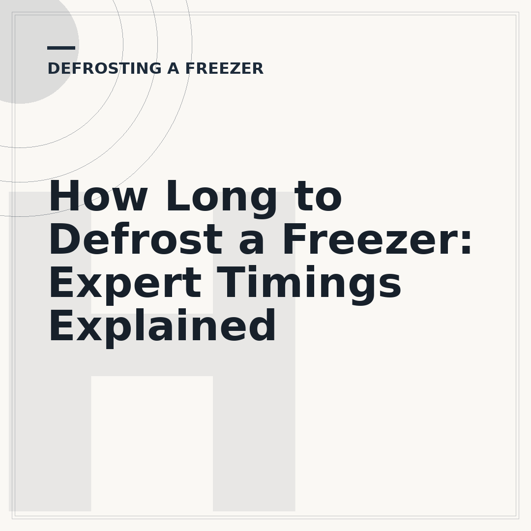 How Long to Defrost a Freezer: Expert Timings Explained