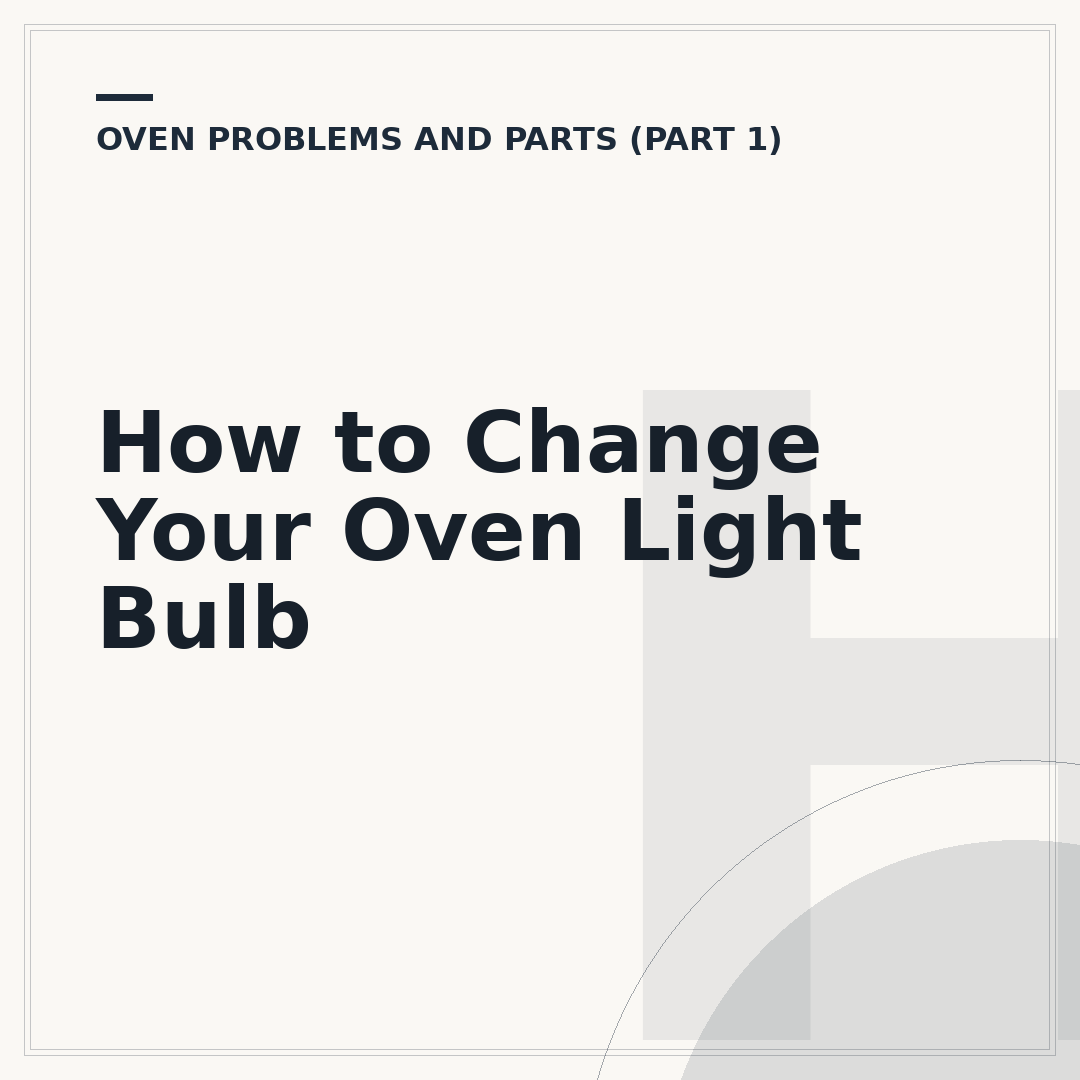 How to Change Your Oven Light Bulb