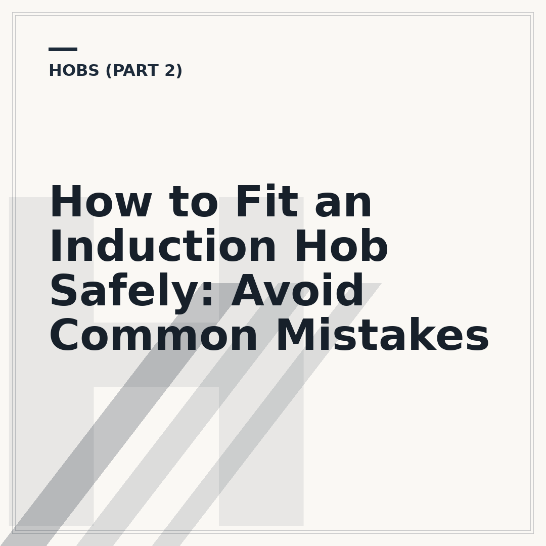 How to Fit an Induction Hob Safely: Avoid Common Mistakes