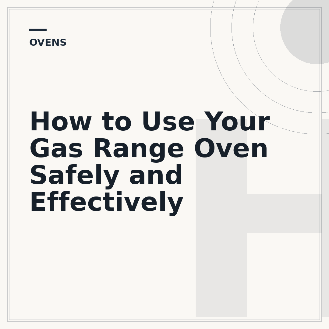 How to Use Your Gas Range Oven Safely and Effectively