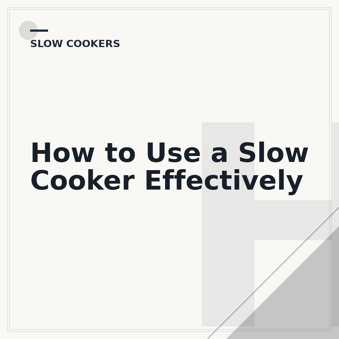 How to Use a Slow Cooker Effectively