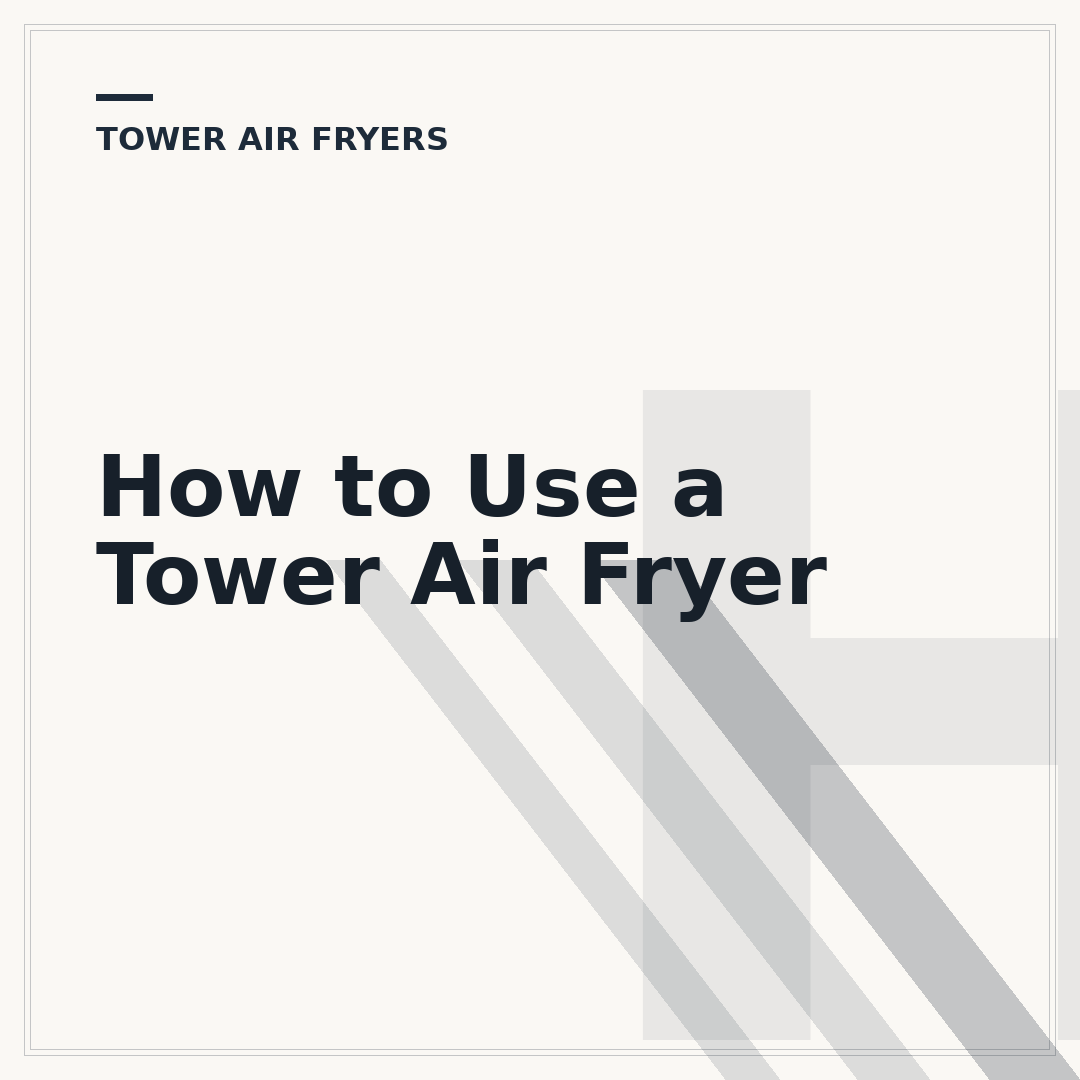 How to Use a Tower Air Fryer