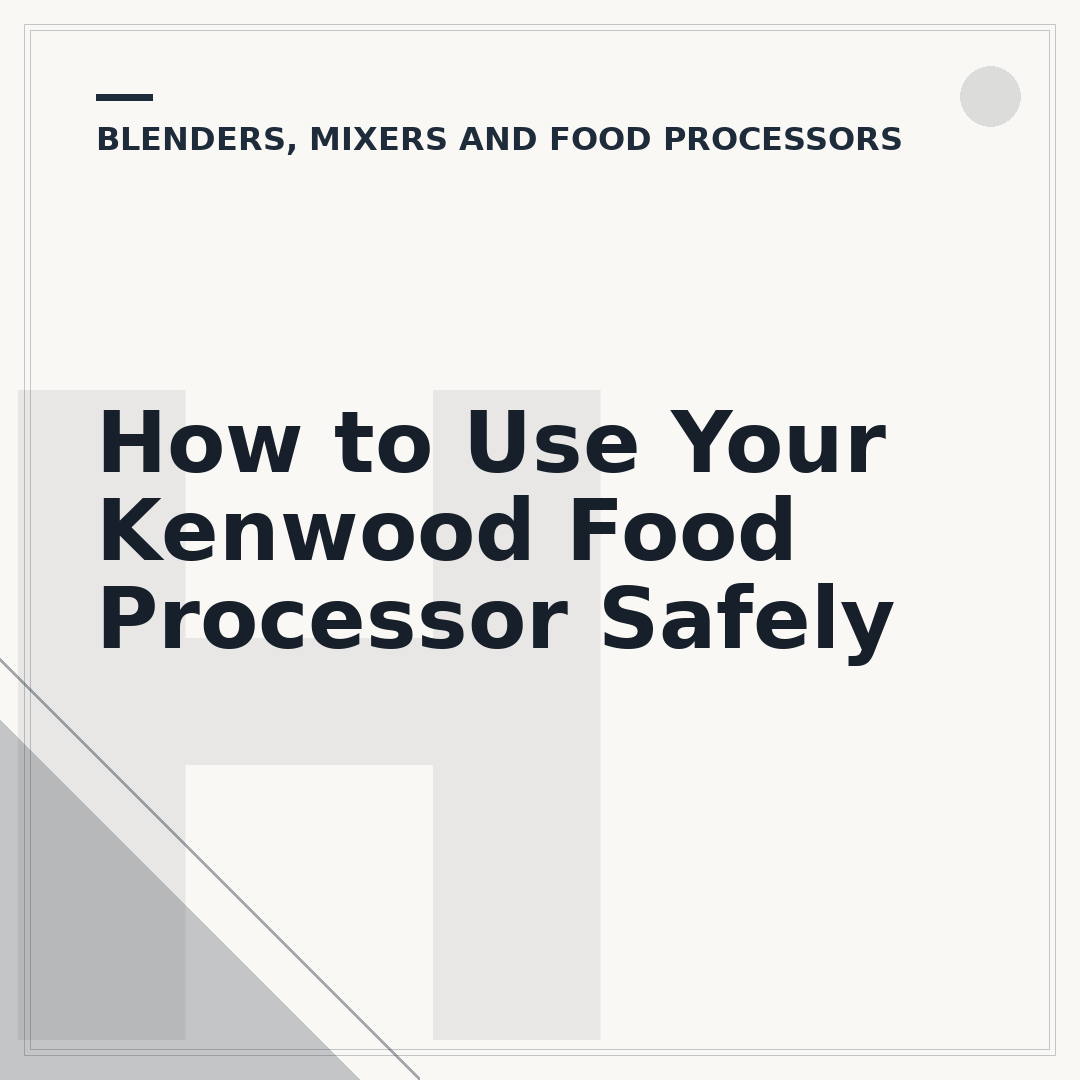 How to Use Your Kenwood Food Processor Safely