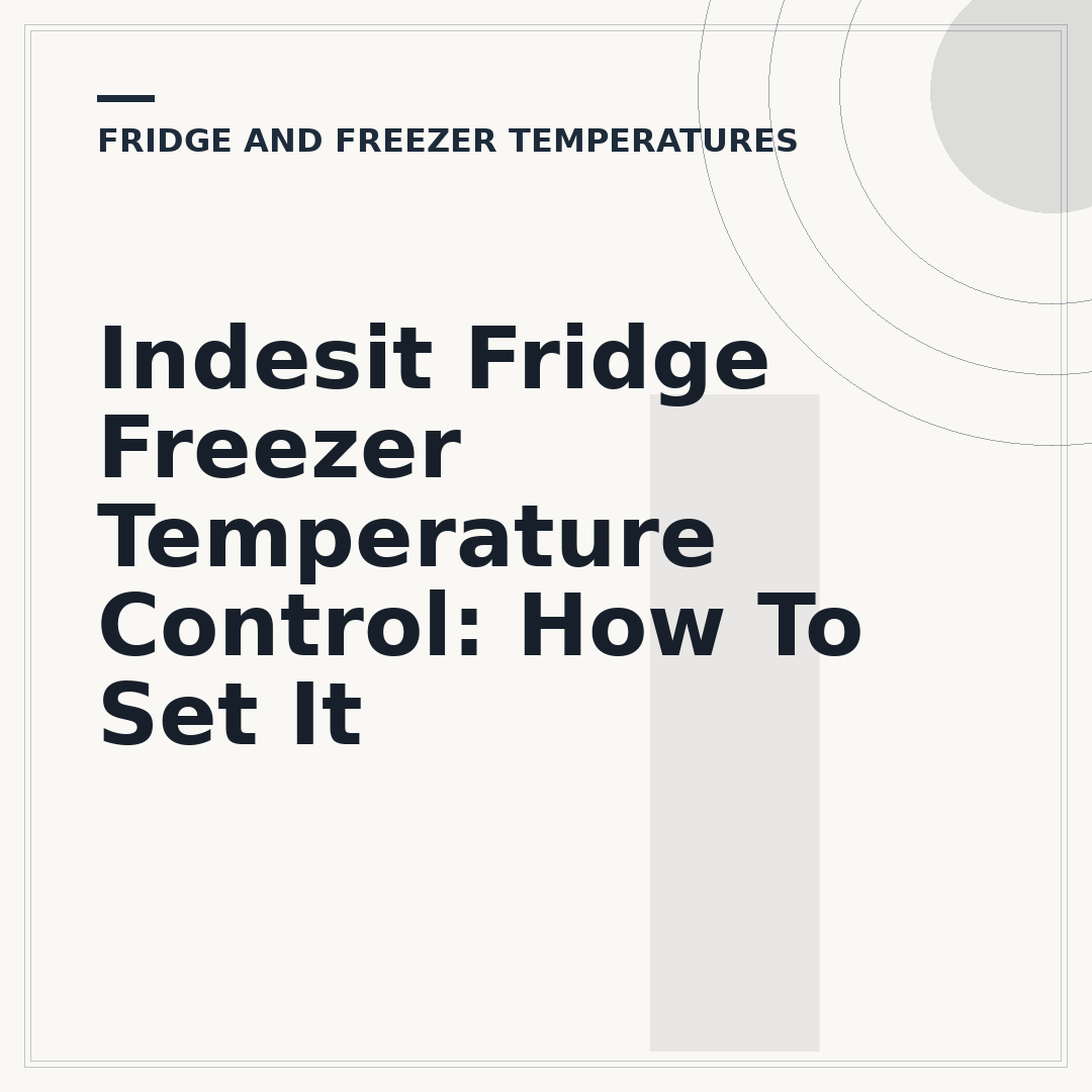 Indesit Fridge Freezer Temperature Control: How To Set It