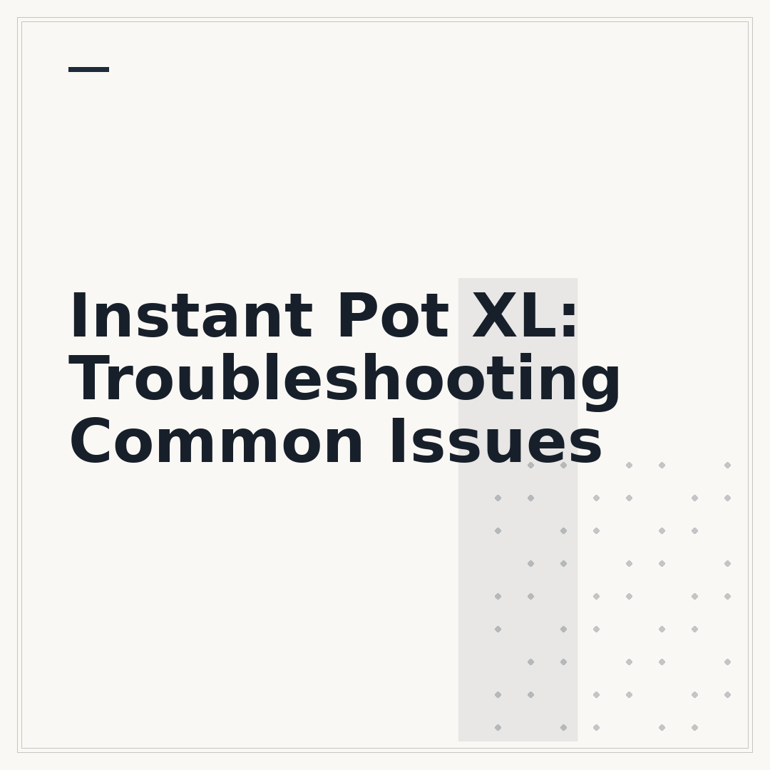 Instant Pot XL: Troubleshooting Common Issues