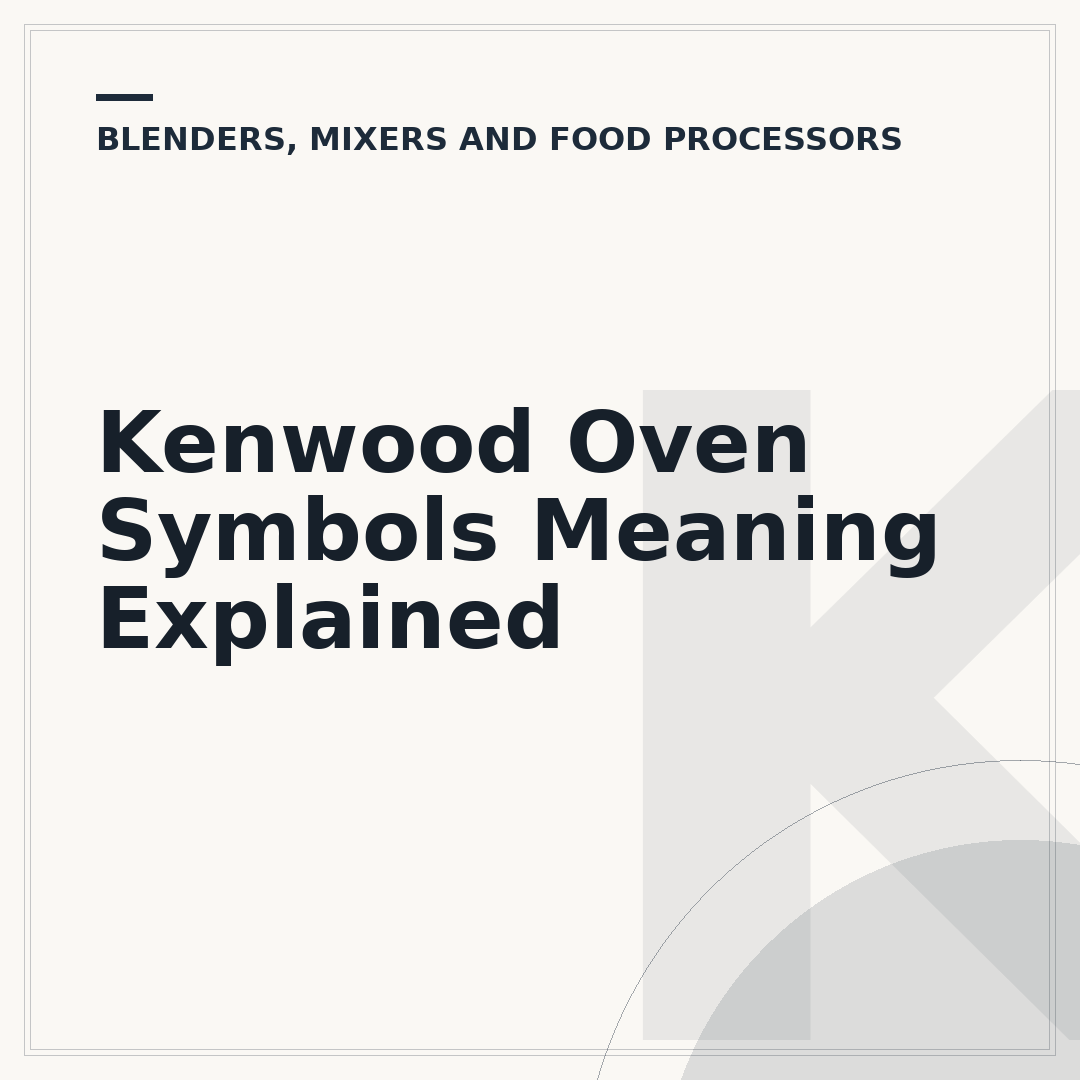 Kenwood Oven Symbols Meaning Explained