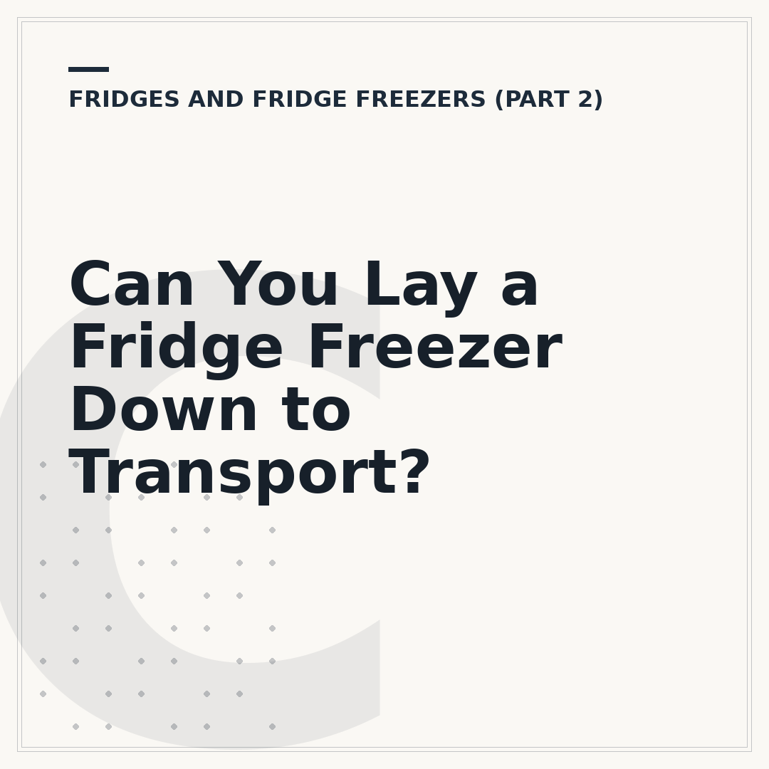 Can You Lay a Fridge Freezer Down to Transport?