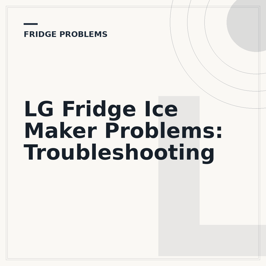 LG Fridge Ice Maker Problems: Troubleshooting