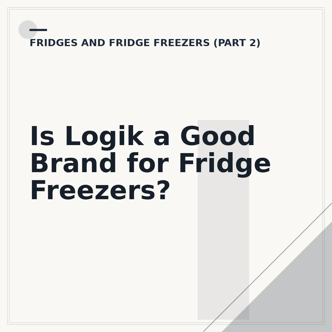Is Logik a Good Brand for Fridge Freezers?