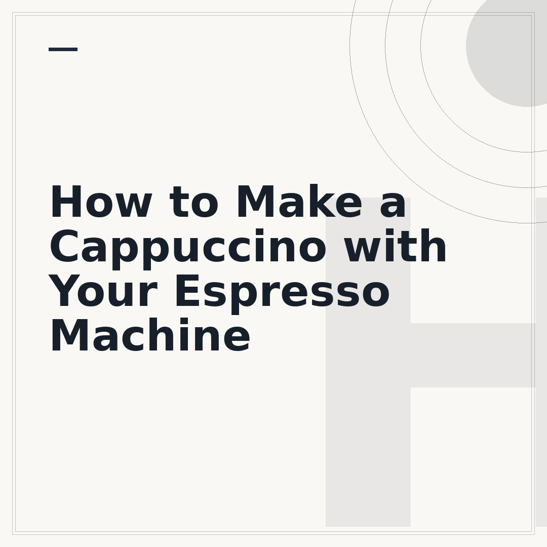 How to Make a Cappuccino with Your Espresso Machine