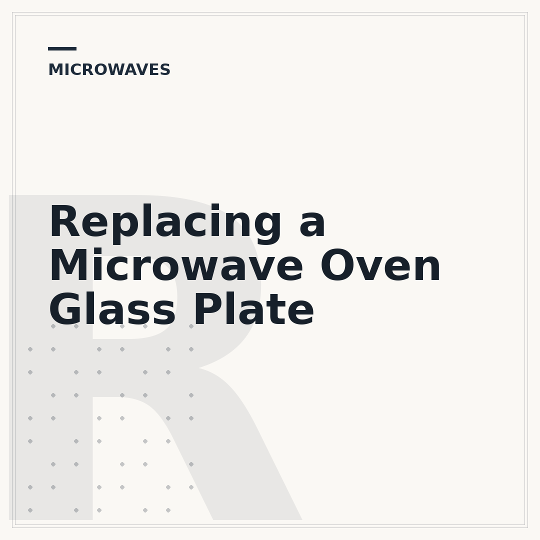 Replacing a Microwave Oven Glass Plate
