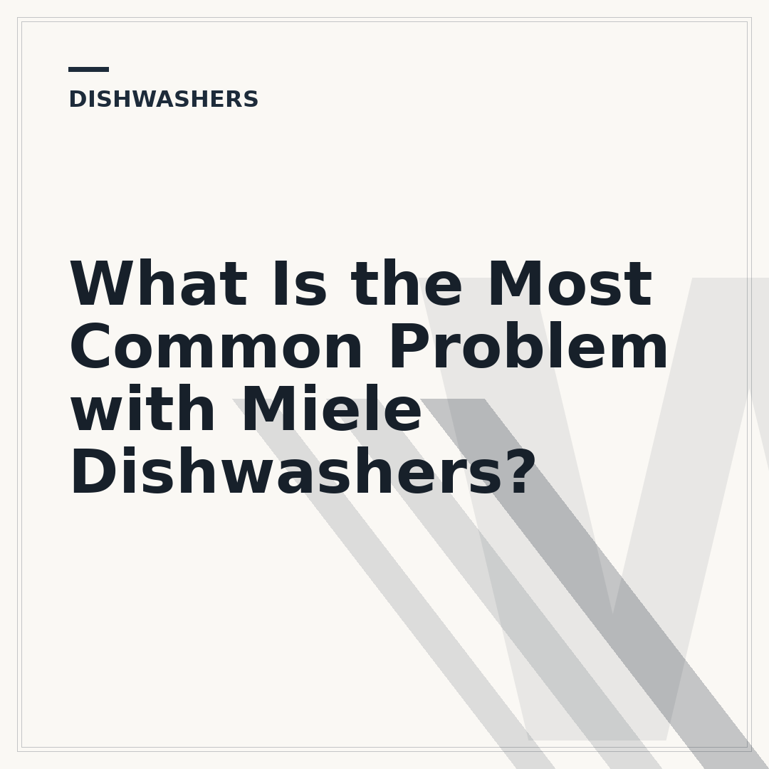 What Is the Most Common Problem with Miele Dishwashers?