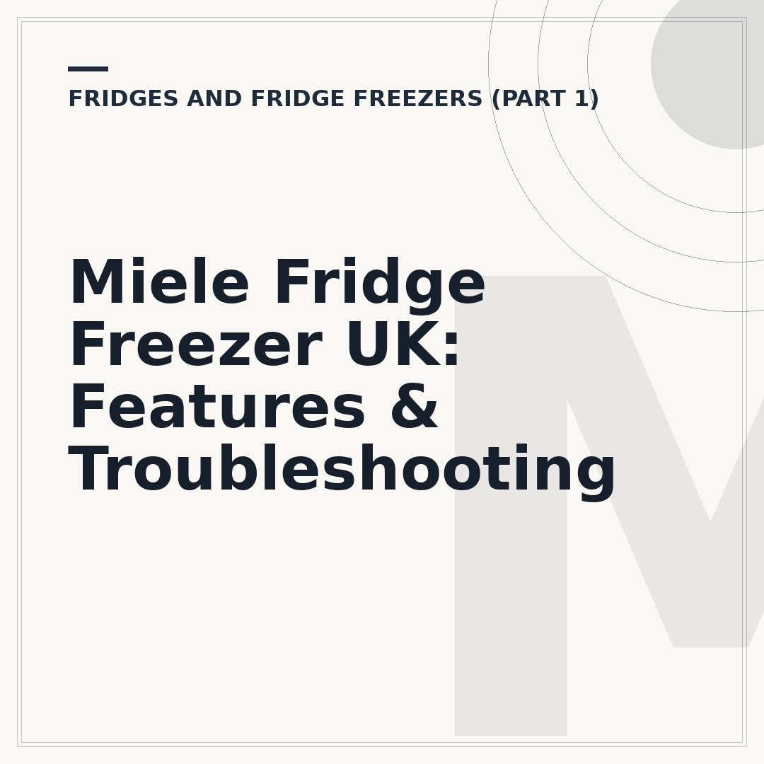 Miele Fridge Freezer UK: Features & Troubleshooting