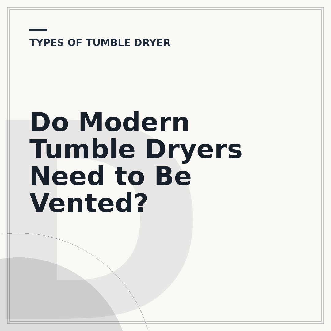 Do Modern Tumble Dryers Need to Be Vented?