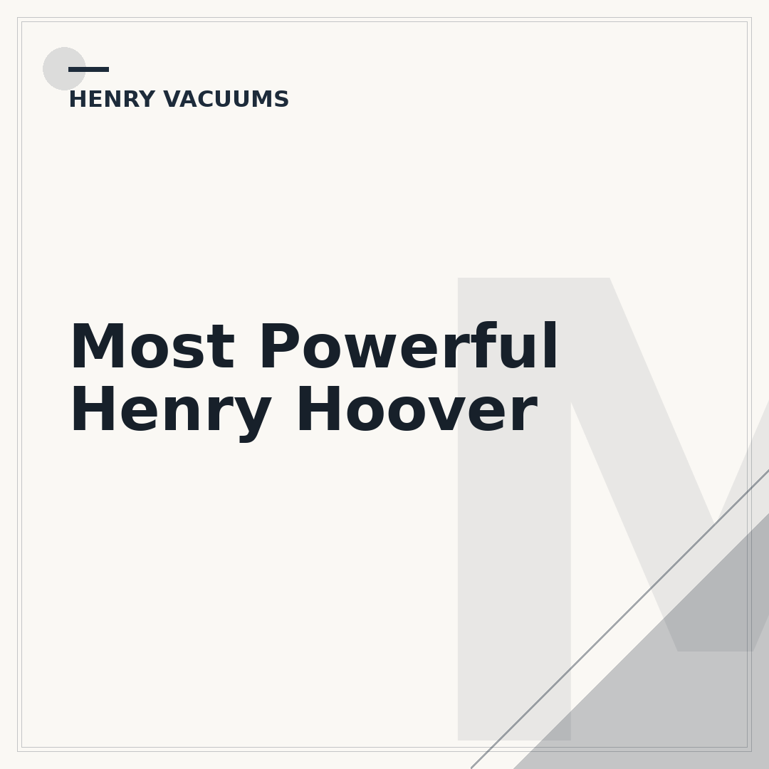 Most Powerful Henry Hoover