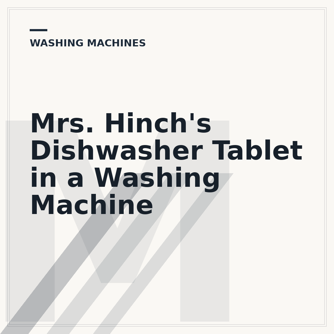 Mrs. Hinch's Dishwasher Tablet in a Washing Machine