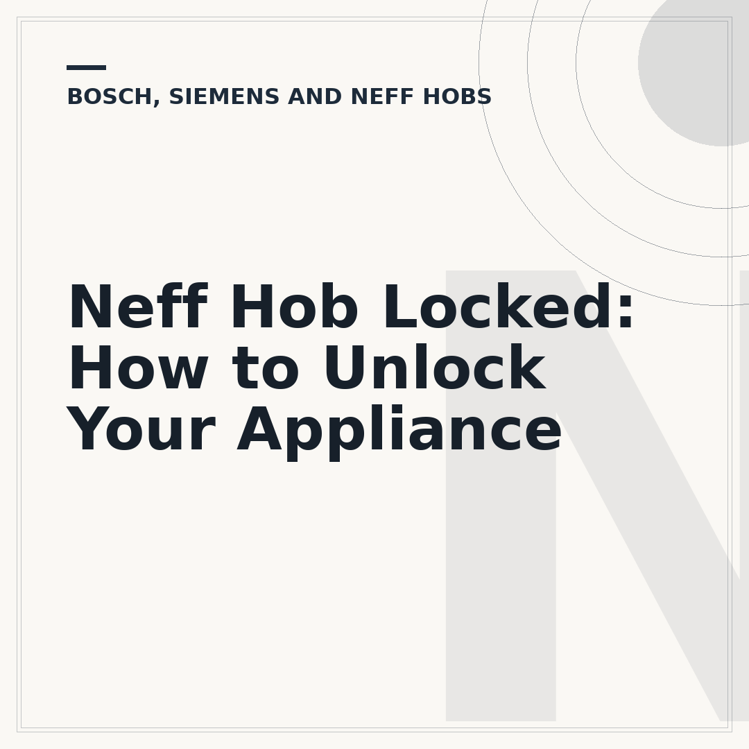 Neff Hob Locked: How to Unlock Your Appliance