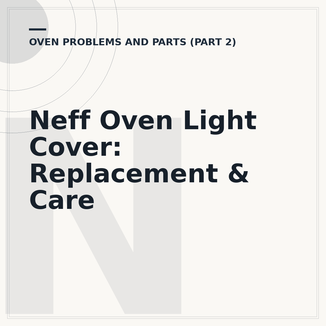 Neff Oven Light Cover: Replacement & Care