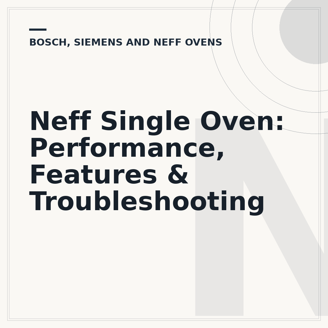 Neff Single Oven: Performance, Features & Troubleshooting