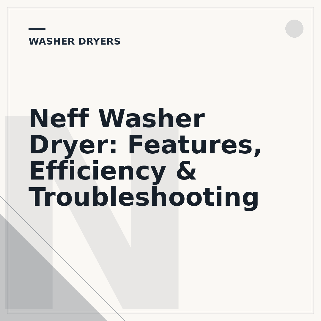 Neff Washer Dryer: Features, Efficiency & Troubleshooting