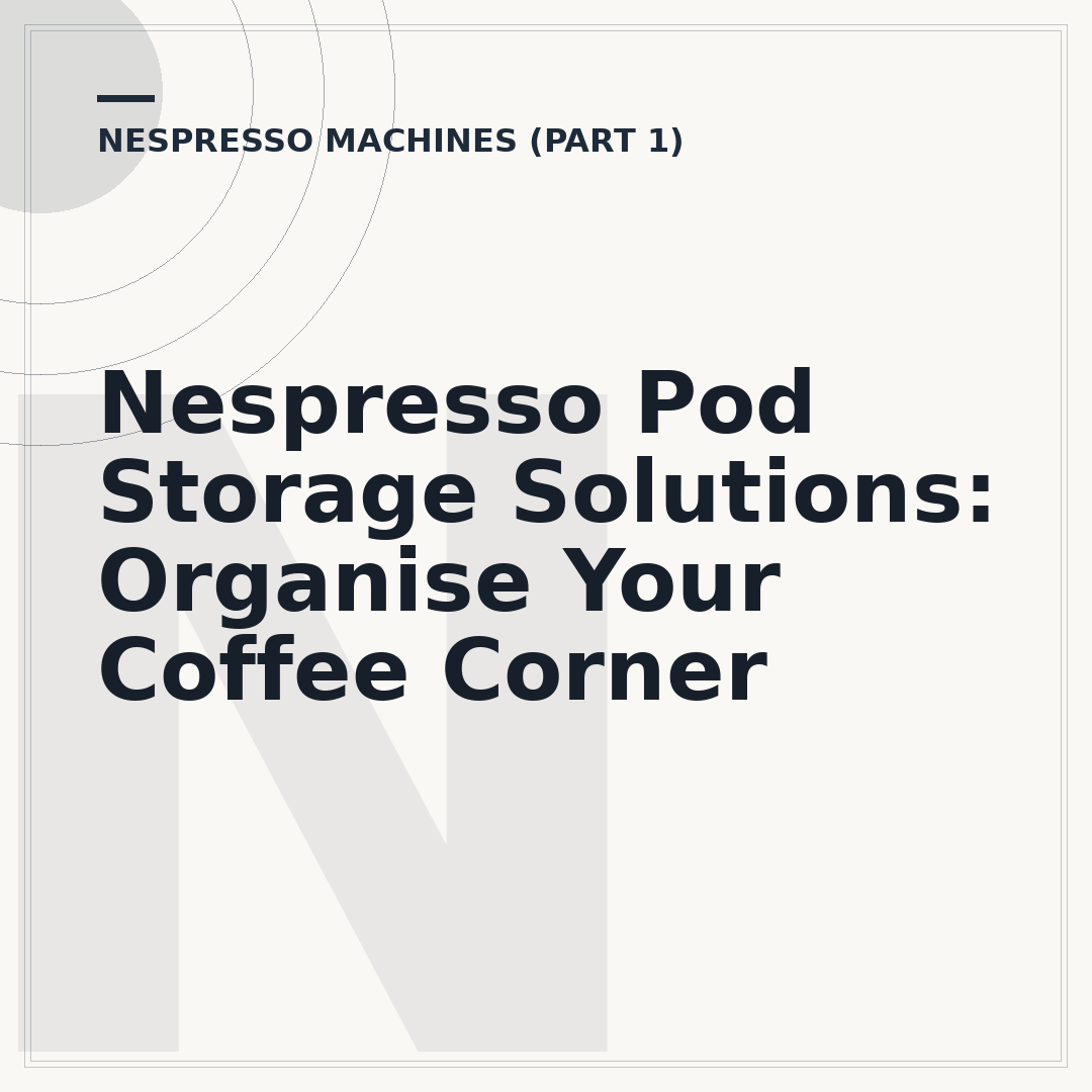 Nespresso Pod Storage Solutions: Organise Your Coffee Corner