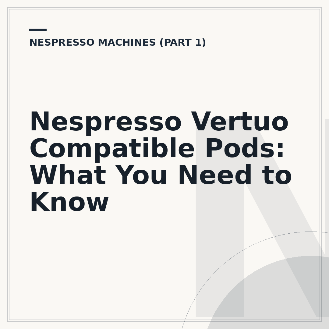 Nespresso Vertuo Compatible Pods: What You Need to Know