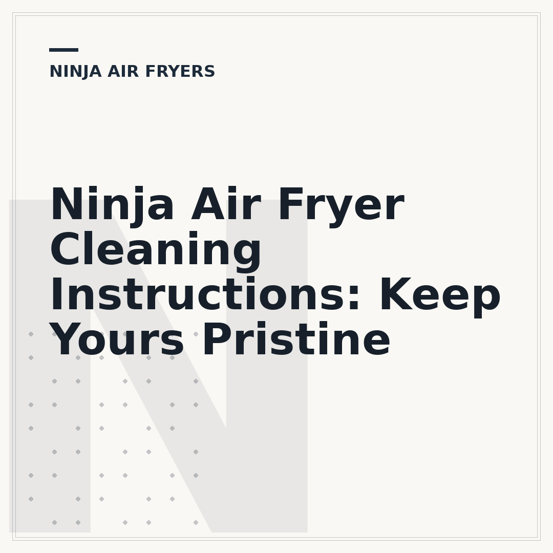 Ninja Air Fryer Cleaning Instructions: Keep Yours Pristine