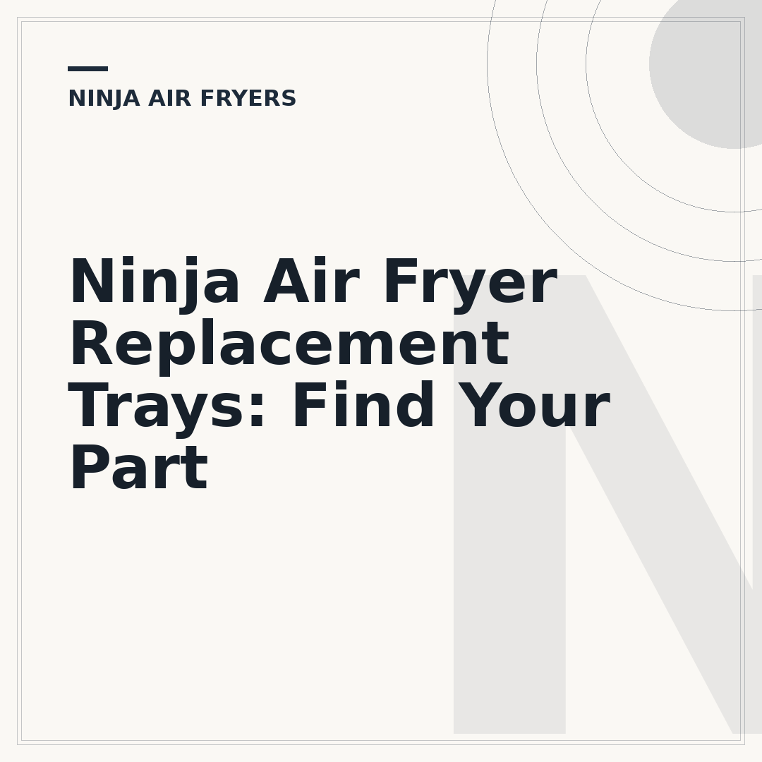 Ninja Air Fryer Replacement Trays: Find Your Part