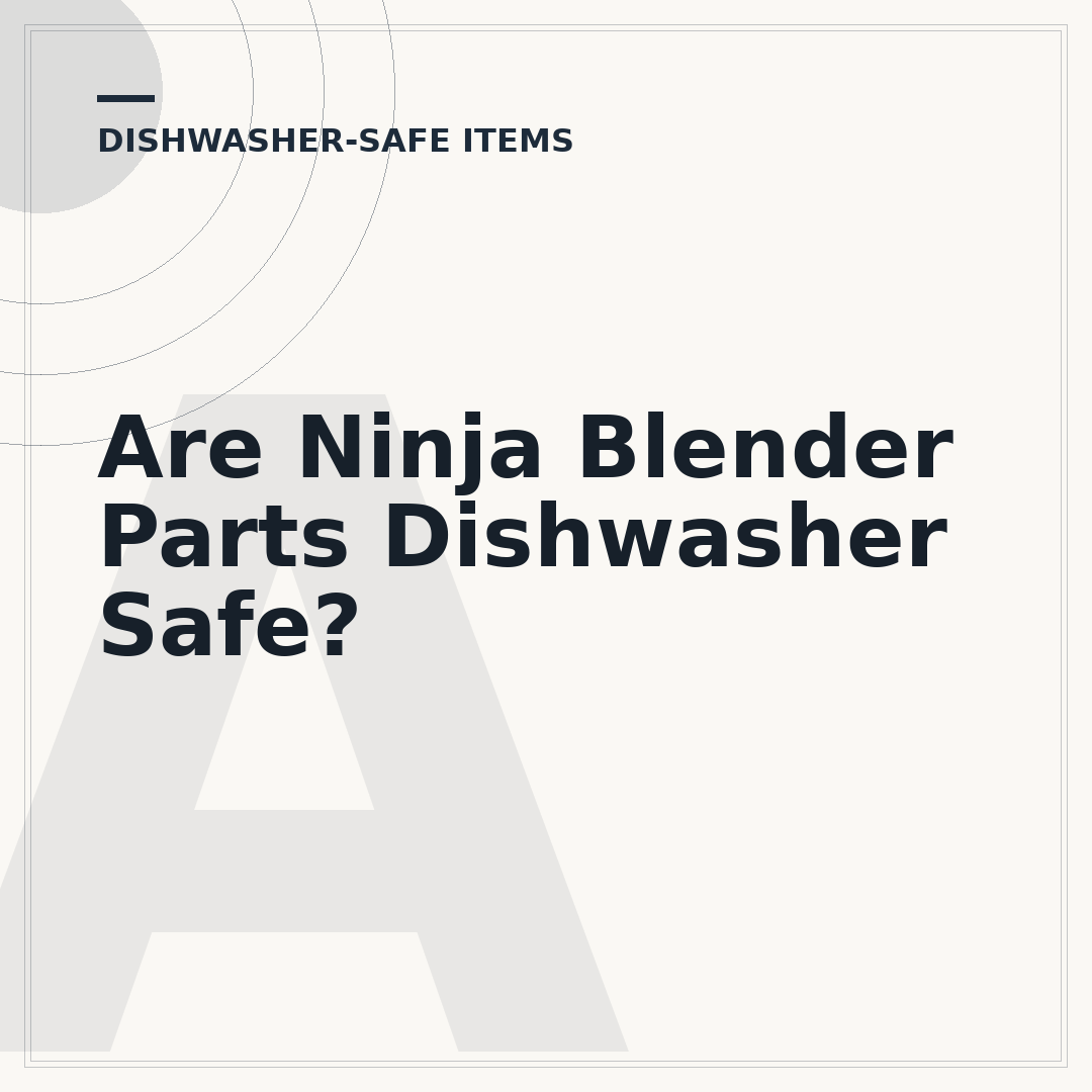 Are Ninja Blender Parts Dishwasher Safe?