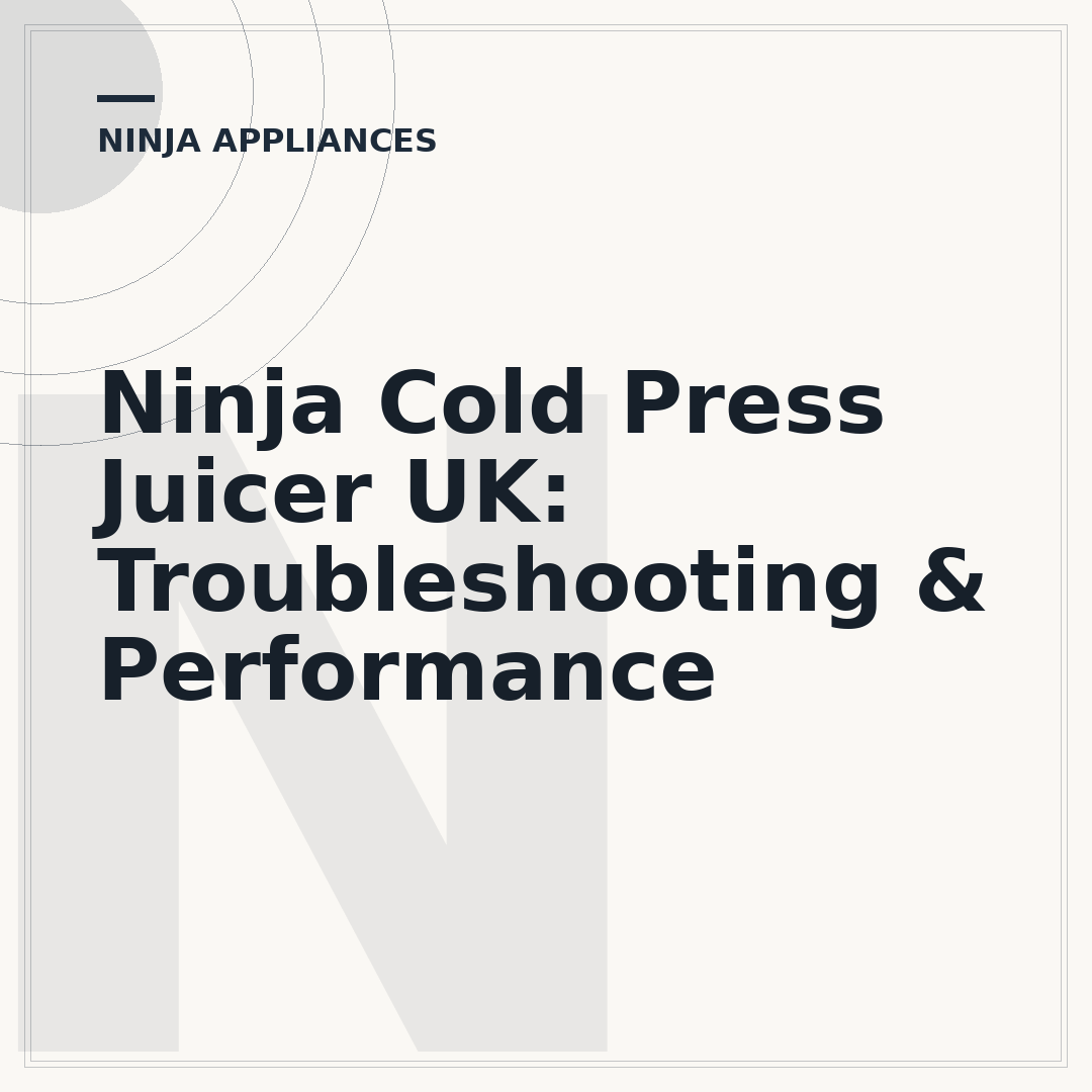 Ninja Cold Press Juicer UK: Troubleshooting & Performance