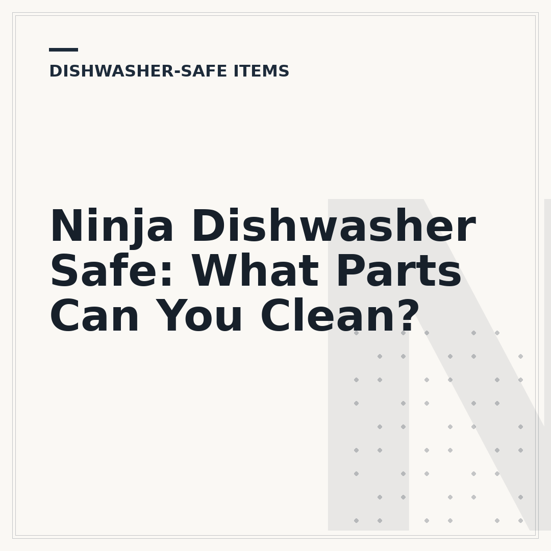Ninja Dishwasher Safe: What Parts Can You Clean?