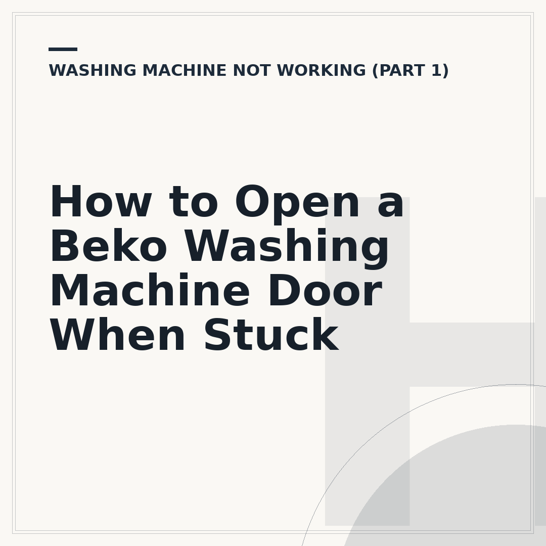 How to Open a Beko Washing Machine Door When Stuck