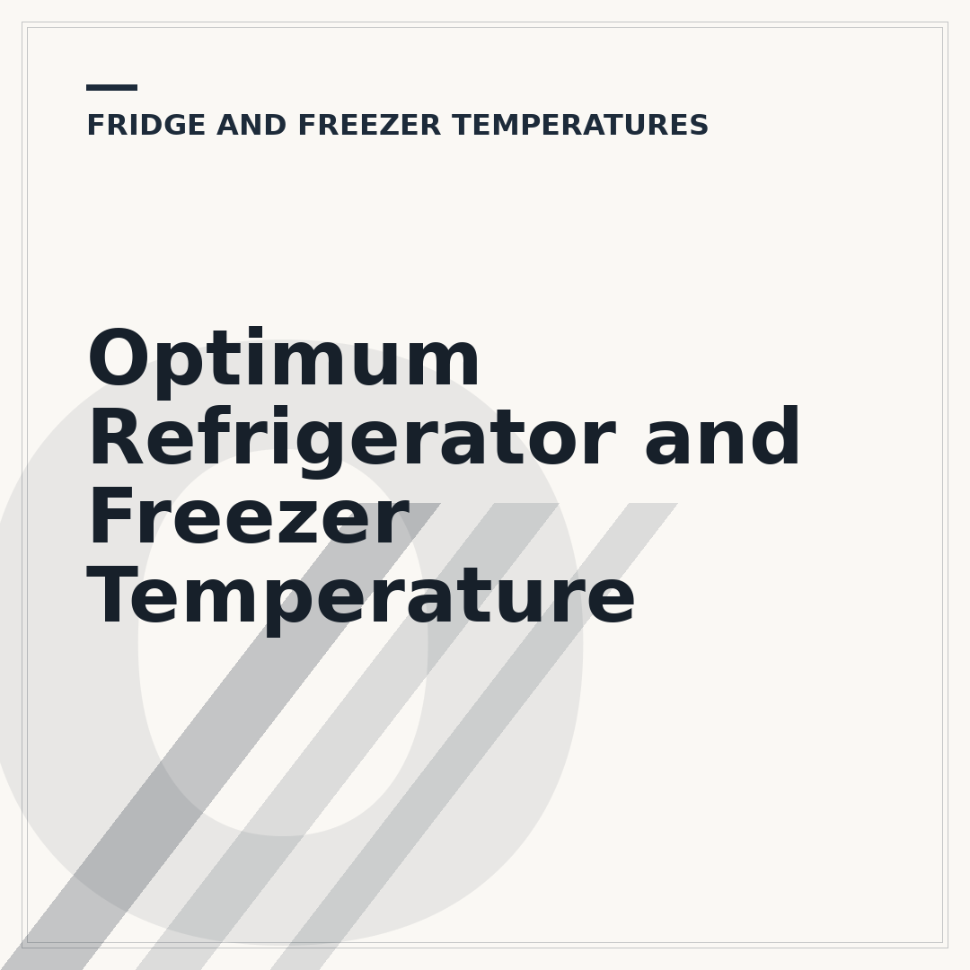 Optimum Refrigerator and Freezer Temperature
