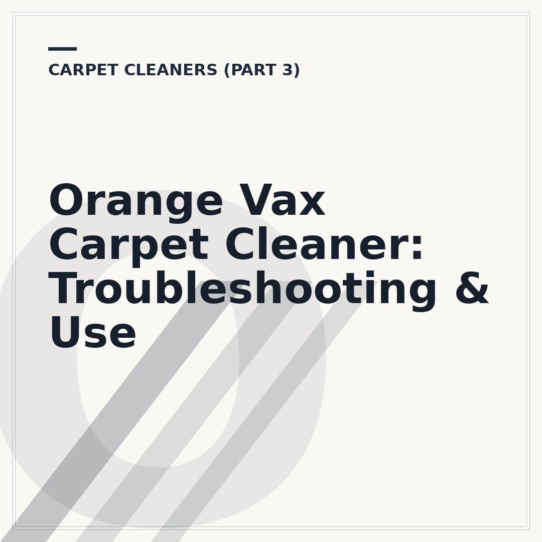Orange Vax Carpet Cleaner: Troubleshooting & Use