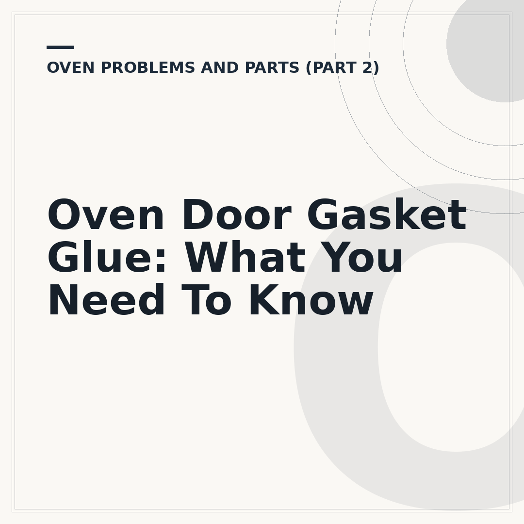 Oven Door Gasket Glue: What You Need To Know