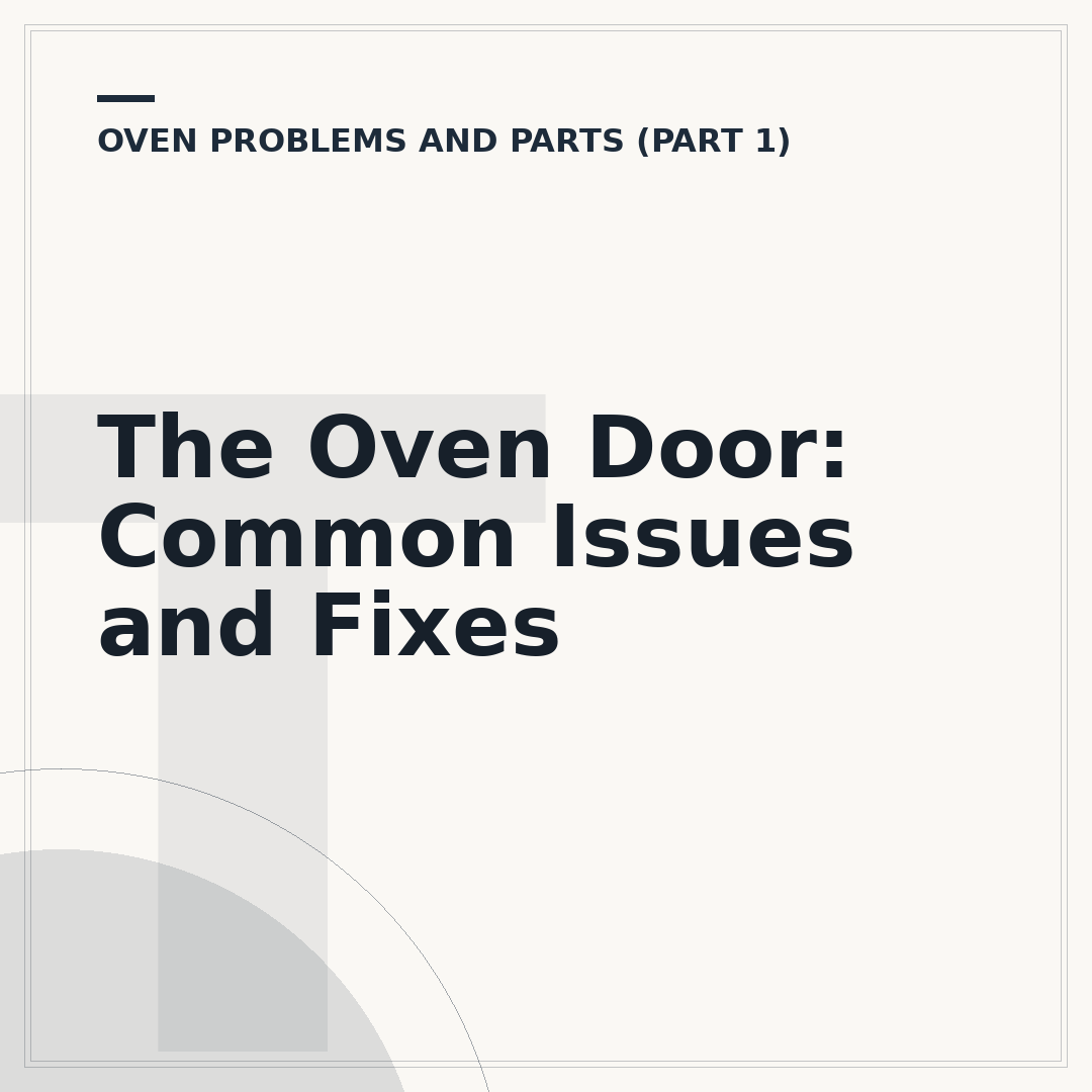 The Oven Door: Common Issues and Fixes