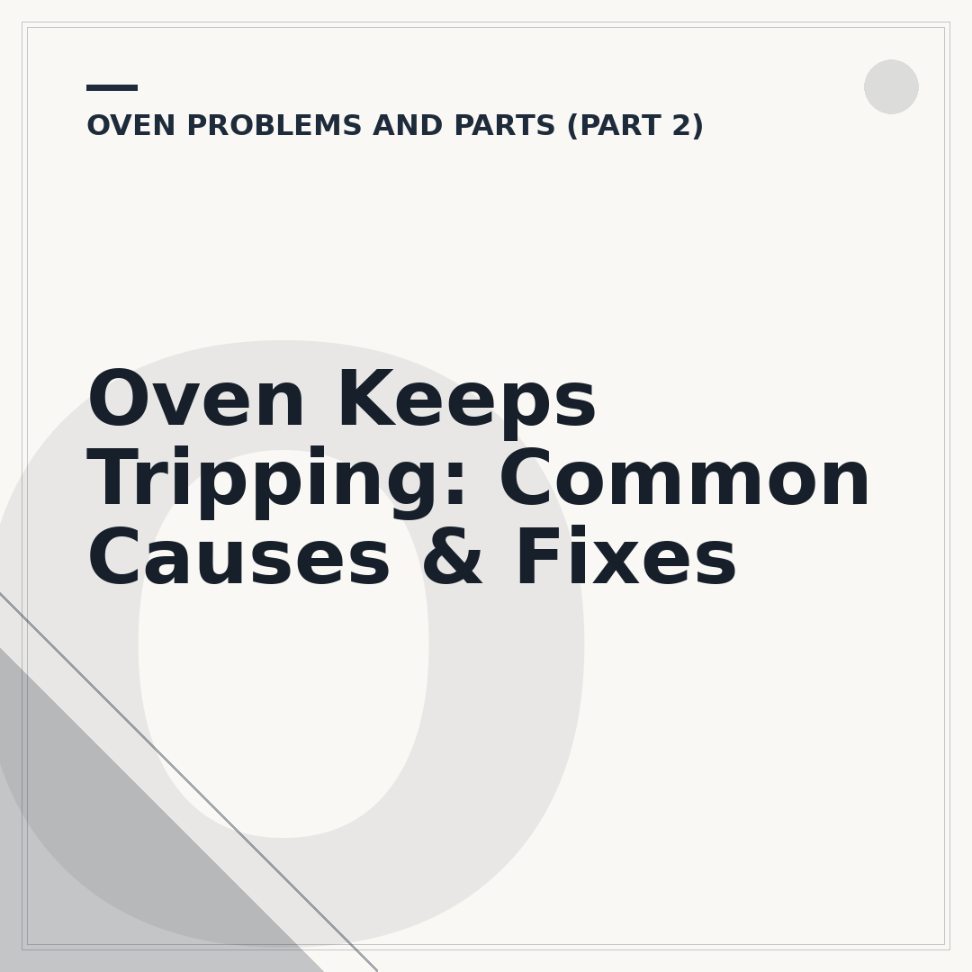 Oven Keeps Tripping: Common Causes & Fixes