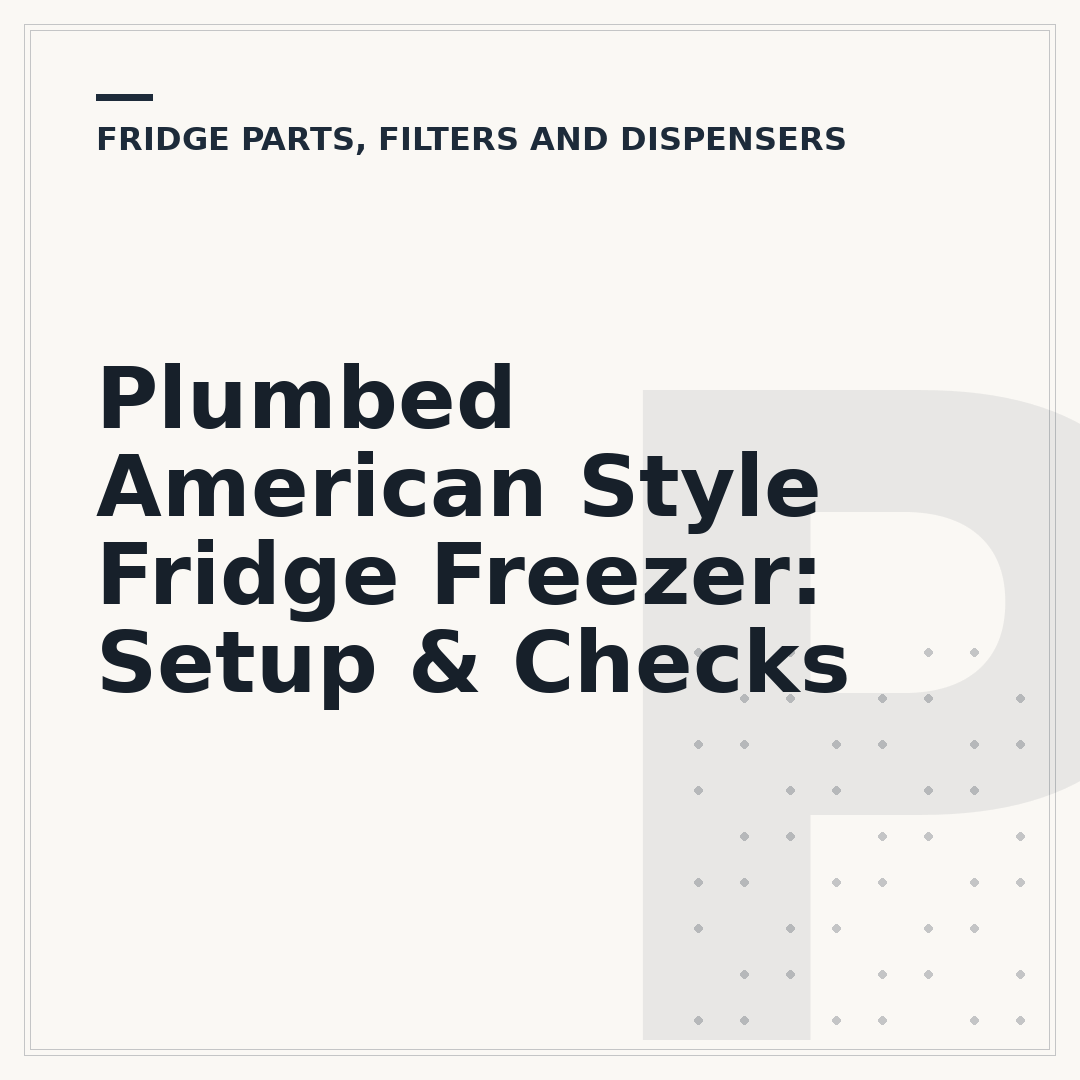 Plumbed American Style Fridge Freezer: Setup & Checks