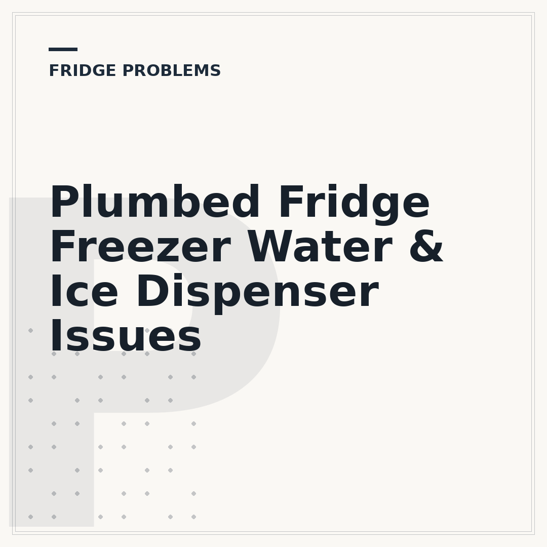 Plumbed Fridge Freezer Water & Ice Dispenser Issues