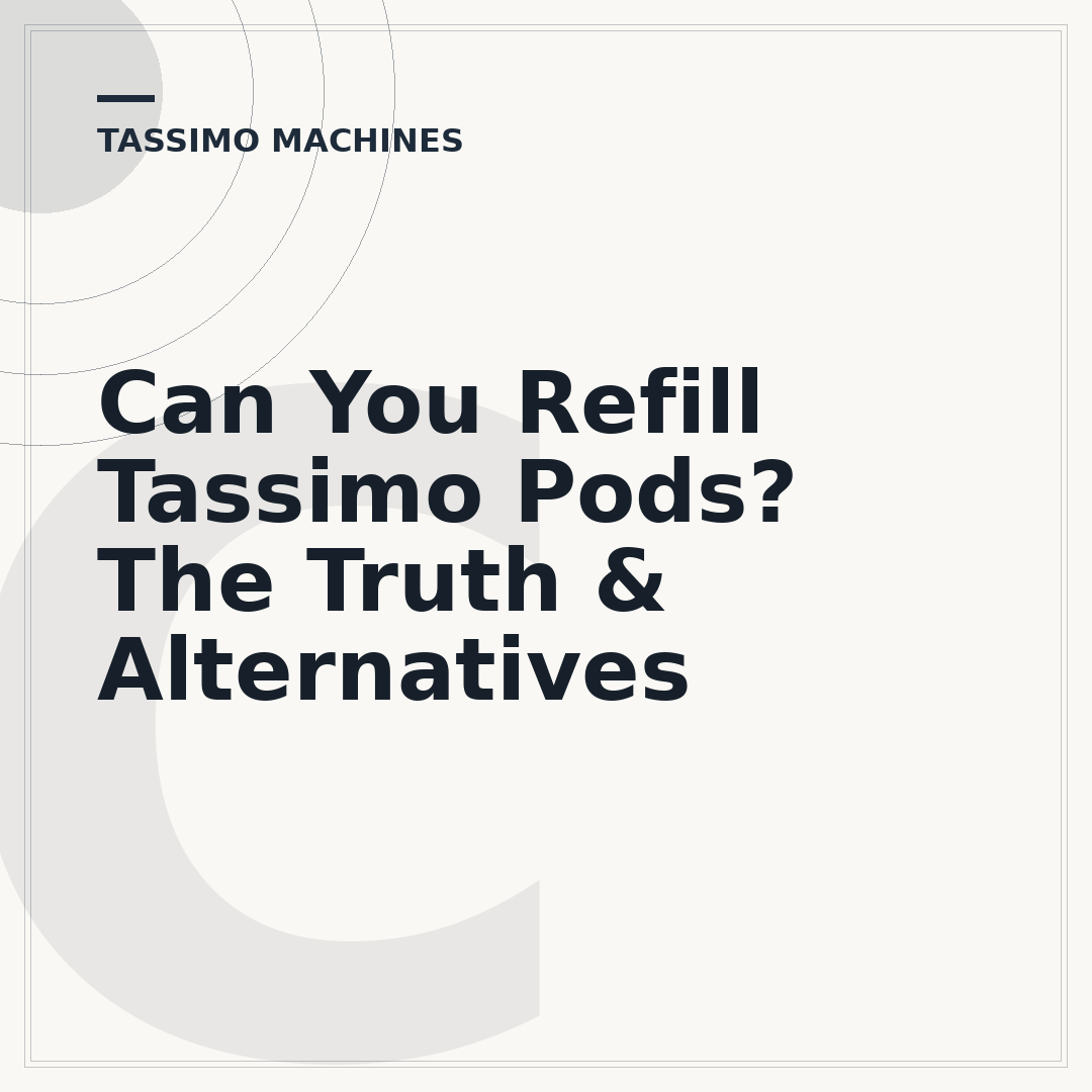 Can You Refill Tassimo Pods? The Truth & Alternatives