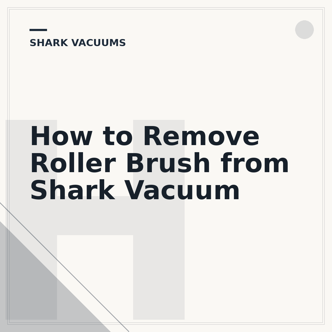 How to Remove Roller Brush from Shark Vacuum
