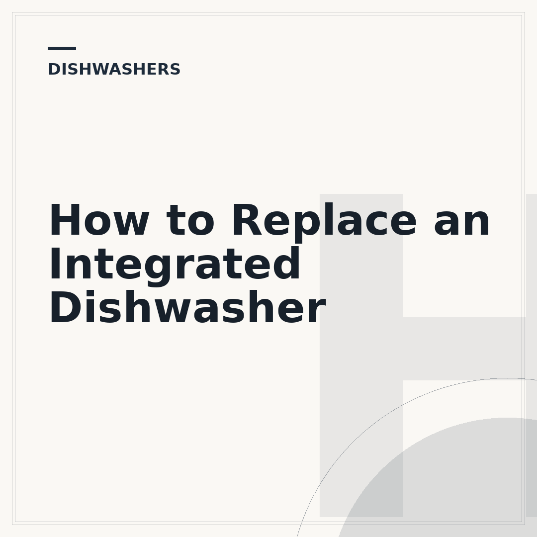 How to Replace an Integrated Dishwasher