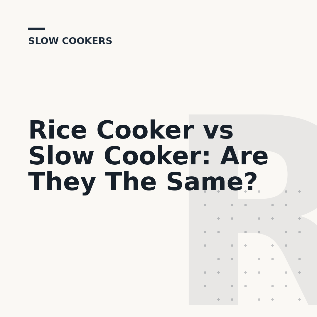 Rice Cooker vs Slow Cooker: Are They The Same?